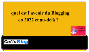 quel est l'avenir du Blogging en 2022?